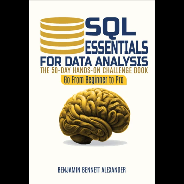 SQL Essentials for Data Analysis: A 50-Day Hands-on Challenge Book (Go From Beginner to Pro) by Benjamin Bennett Alexander: is it worth buying?